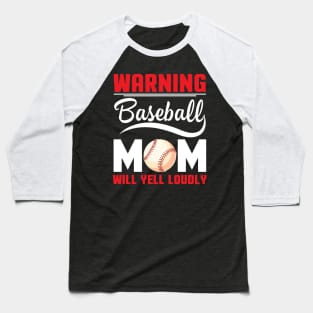 Warning Baseball Mom Will Yell Loudly Mommy Mama Mother Baseball T-Shirt